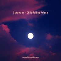 James Michael Stevens - Schumann - Child Falling Asleep