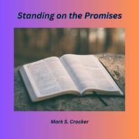 Mark S. Crocker - Standing on the Promises