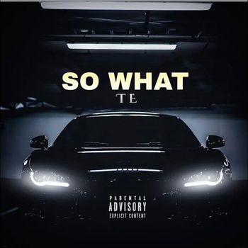 TE - So What (Explicit)