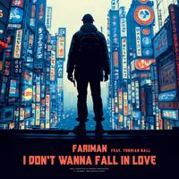 Fariman - I Don't Wanna Fall In Love (Explicit)