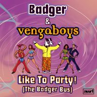 badger, Vengaboys - Like To Party! (The Badger Bus)