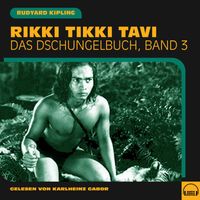 Rudyard Kipling - Rikki Tikki Tavi (Das Dschungelbuch, Band 3)