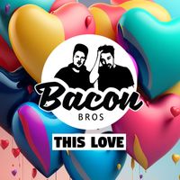 Bacon Bros - This Love