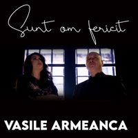 Vasile Armeanca - Sunt om fericit