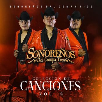 Sonoreños del Compa Tico - Colección de Canciones Vol. 4 (Explicit)