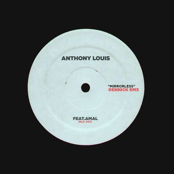 Anthony Louis - Mirrorless (Dennick Rmx)