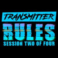 Transmitter - Rules - Session Two Of Four (Explicit)