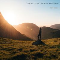 Transit - Go Tell It on the Mountain