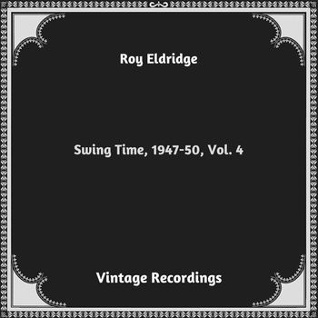 Roy Eldridge - Swing Time, 1947-50, Vol. 4 (Hq remastered 2023)
