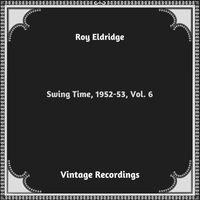 Roy Eldridge - Swing Time, 1952-53, Vol. 6 (Hq remastered 2023)