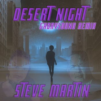 Steve Martin - Desert Night (Remix Gabry Sound)