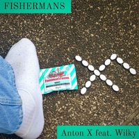 Anton X (feat. Wilky) - Fishermans (Explicit)