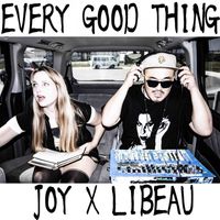 JOY X Libeau - Every Good Thing