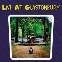 Craig Smith - Live at Glastonbury