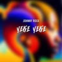 Johnny Roxx - Yeke Yeke