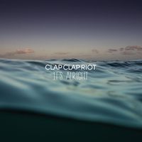 Clap Clap Riot - It's Alright