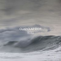 Clap Clap Riot - Mama