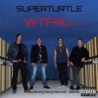 Superturtle - WTFRU (Explicit)