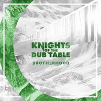 Knights Of The Dub Table - Brotherhood