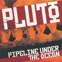Pluto - Pipeline Under the Ocean