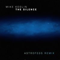 Mike Koglin - The Silence (AstroFegs Remix)