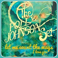 The Polly Johnson Set - Let Me Count the Ways (I Love You)