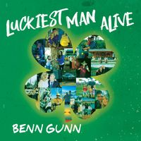 Benn Gunn - Luckiest Man Alive