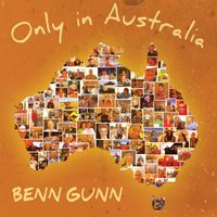 Benn Gunn - Only In Australia
