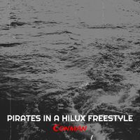 Conman - Pirates in a Hilux Freestyle (Explicit)