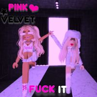 Pink Velvet - Fuck It (Explicit)