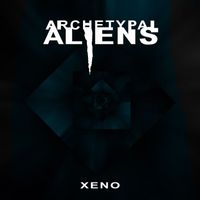 Xeno - Archetypal Aliens (Explicit)