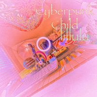 LiLLuLu - Cyberpunk Child