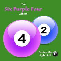 Behind the Eight Ball - Six Purple Four