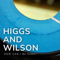 Higgs & Wilson - How Can I Be Sure?