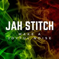 Jah Stitch - Make A Joyful Noise