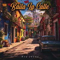 Avy Jozay - Baila la Calle (Explicit)