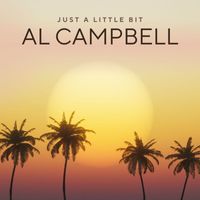 Al Campbell - Just A Little Bit