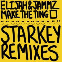 Jammz, Elijah - Make the Ting (Starkey Remixes)