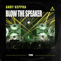 Andy Keppra - Blow The Speaker