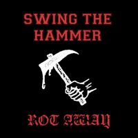 ROT AWAY - Swing the Hammer (Explicit)