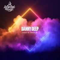 Danny Deep - Change Me Tomorrow