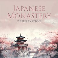 Japanese Zen Shakuhachi, Healing Oriental Spa Collection and Relaxing Zen Music Ensemble - Japanese Monastery of Relaxation (Peaceful Japanese Flute for Calming Meditation Practice)