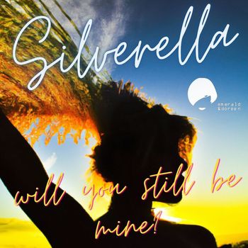 Silverella - Will U Still Be Mine