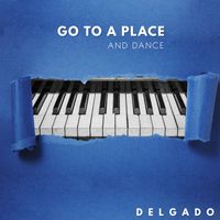 Delgado - Go to a Place and Dance