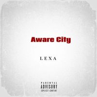 Lexa - Aware City (Explicit)