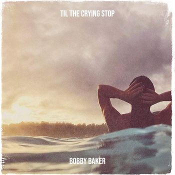 Bobby Baker - Til the Crying Stop