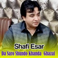 Shafi Esar - Da Saro Shundo Khanda Ghazal