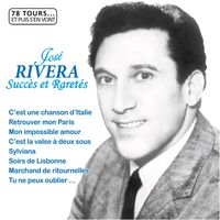 José Rivera - Succès et raretés (Collection "78 tours et puis s'en vont")