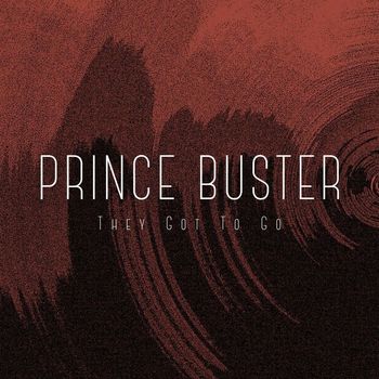 Prince Buster - They Got To Go