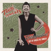 Toini & The Tomcats - Retrospective! Best of Toini & the Tomcats